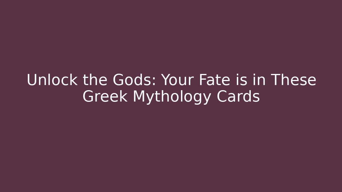 Unlock the Gods: Your Fate is in These Greek Mythology Cards