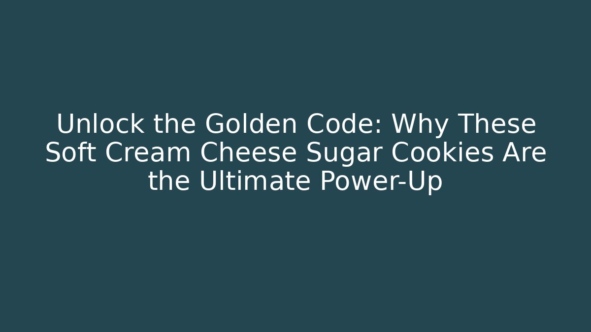 Unlock the Golden Code: Why These Soft Cream Cheese Sugar Cookies Are the Ultimate Power-Up