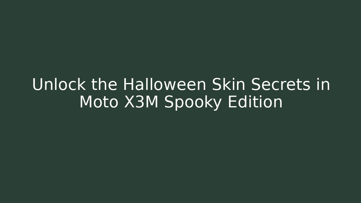 Unlock the Halloween Skin Secrets in Moto X3M Spooky Edition