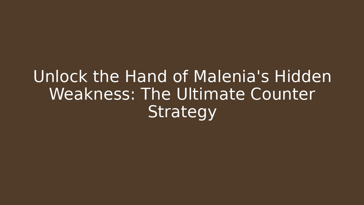 Unlock the Hand of Malenia's Hidden Weakness: The Ultimate Counter Strategy