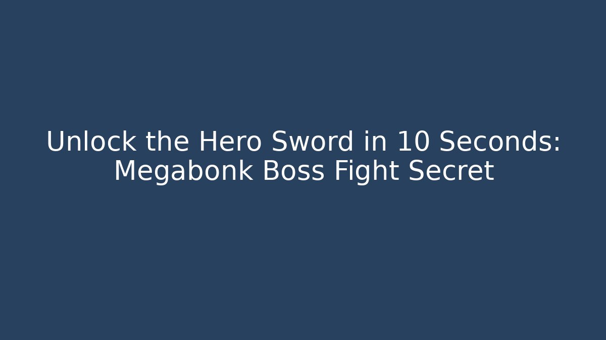 Unlock the Hero Sword in 10 Seconds: Megabonk Boss Fight Secret