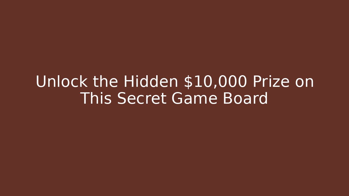 Unlock the Hidden $10,000 Prize on This Secret Game Board