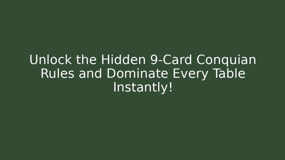 Unlock the Hidden 9-Card Conquian Rules and Dominate Every Table Instantly! - Create More Assets