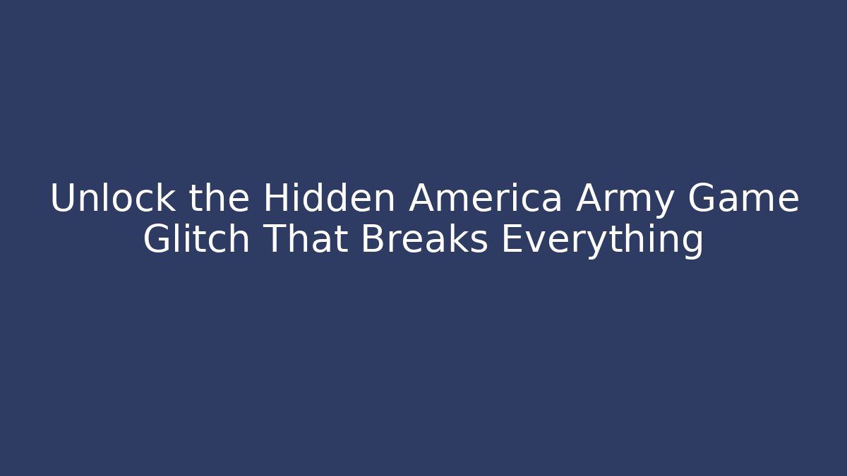 Unlock the Hidden America Army Game Glitch That Breaks Everything