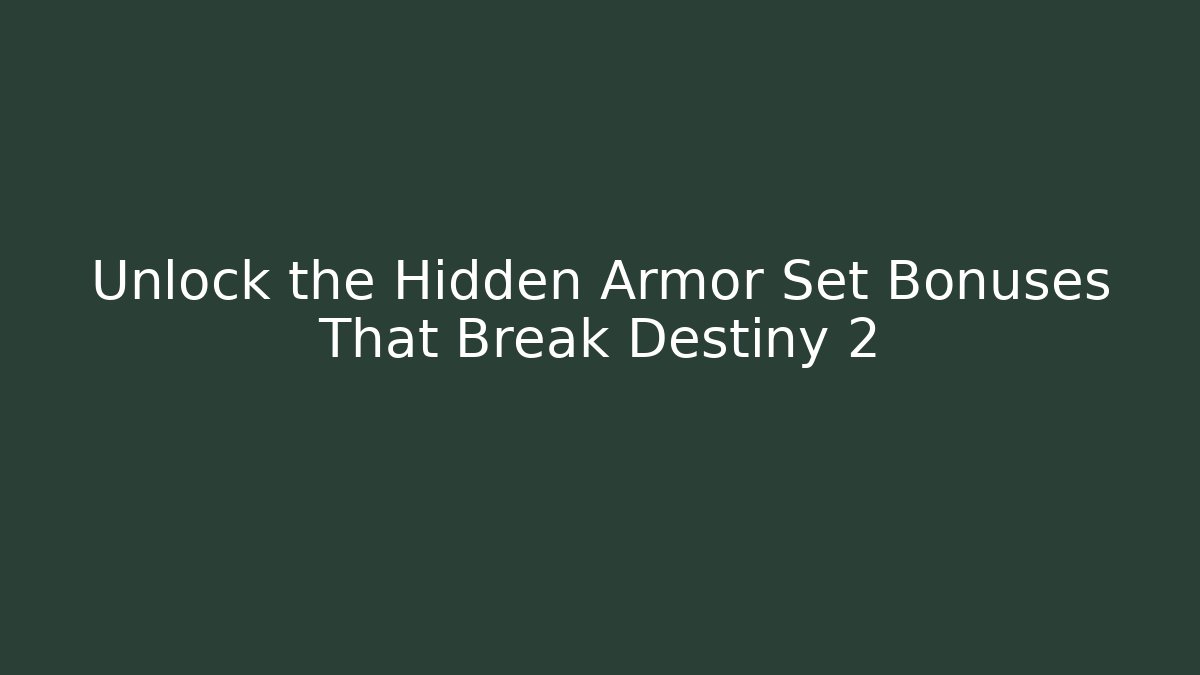 Unlock the Hidden Armor Set Bonuses That Break Destiny 2