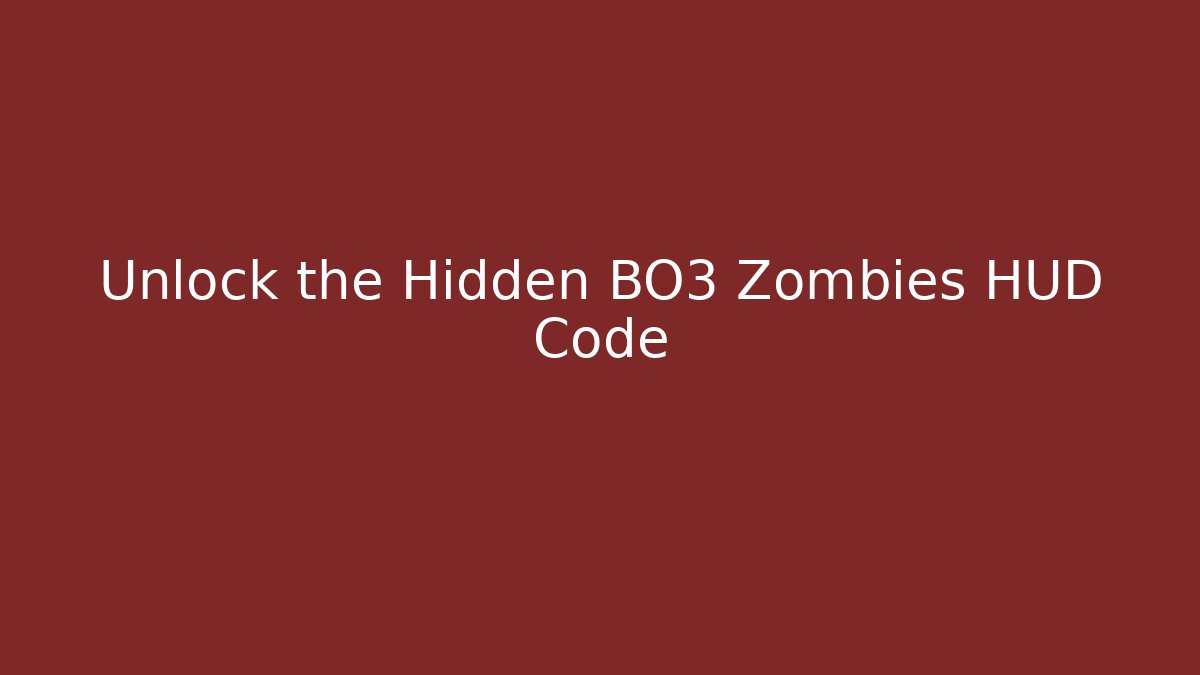 Unlock the Hidden BO3 Zombies HUD Code - Create More Assets