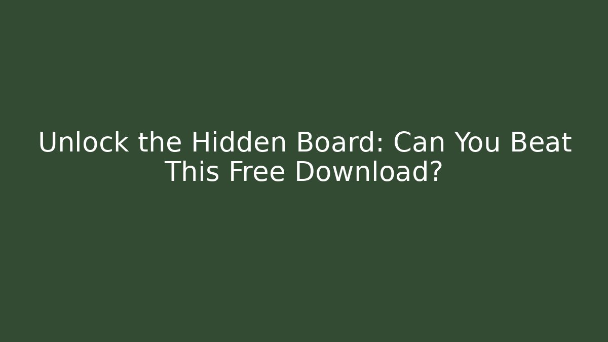 Unlock the Hidden Board: Can You Beat This Free Download?