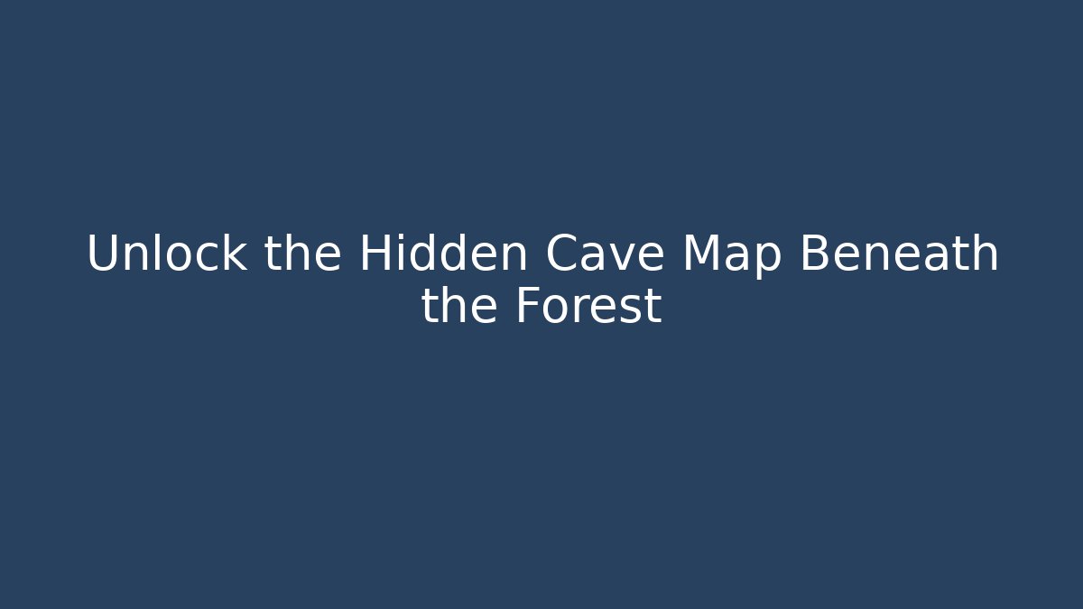 Unlock the Hidden Cave Map Beneath the Forest - Create More Assets