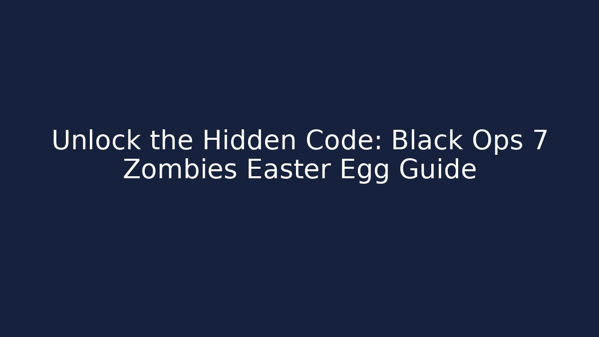 Unlock the Hidden Code: Black Ops 7 Zombies Easter Egg Guide