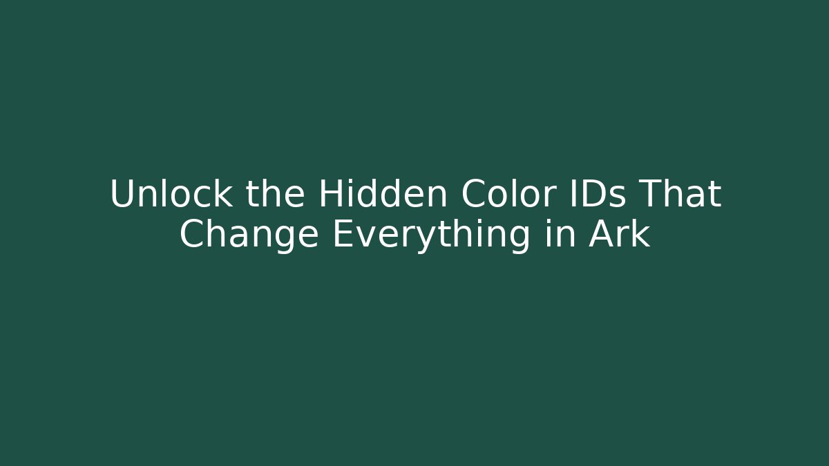Unlock the Hidden Color IDs That Change Everything in Ark
