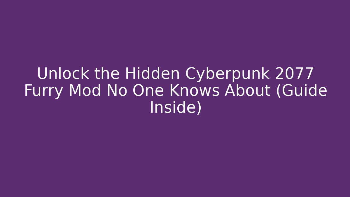 Unlock the Hidden Cyberpunk 2077 Furry Mod No One Knows About (Guide Inside)