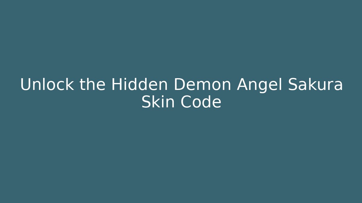 Unlock the Hidden Demon Angel Sakura Skin Code