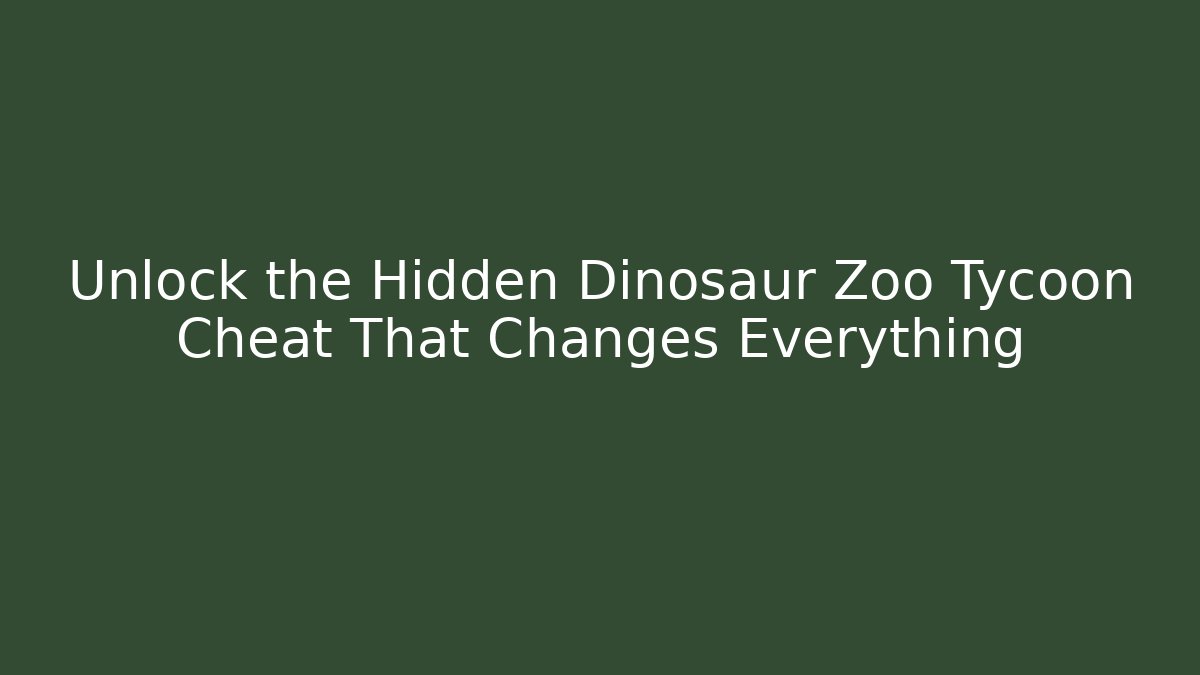 Unlock the Hidden Dinosaur Zoo Tycoon Cheat That Changes Everything