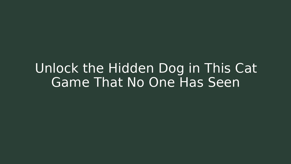 Unlock the Hidden Dog in This Cat Game That No One Has Seen