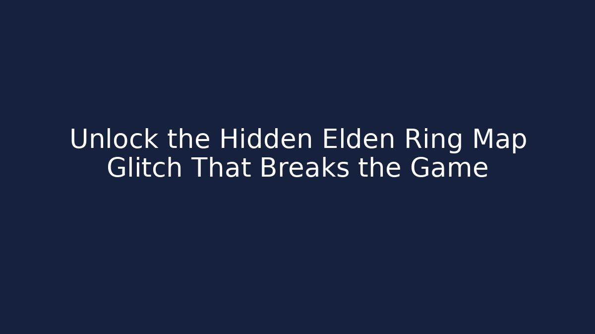 Unlock the Hidden Elden Ring Map Glitch That Breaks the Game - Create More Assets