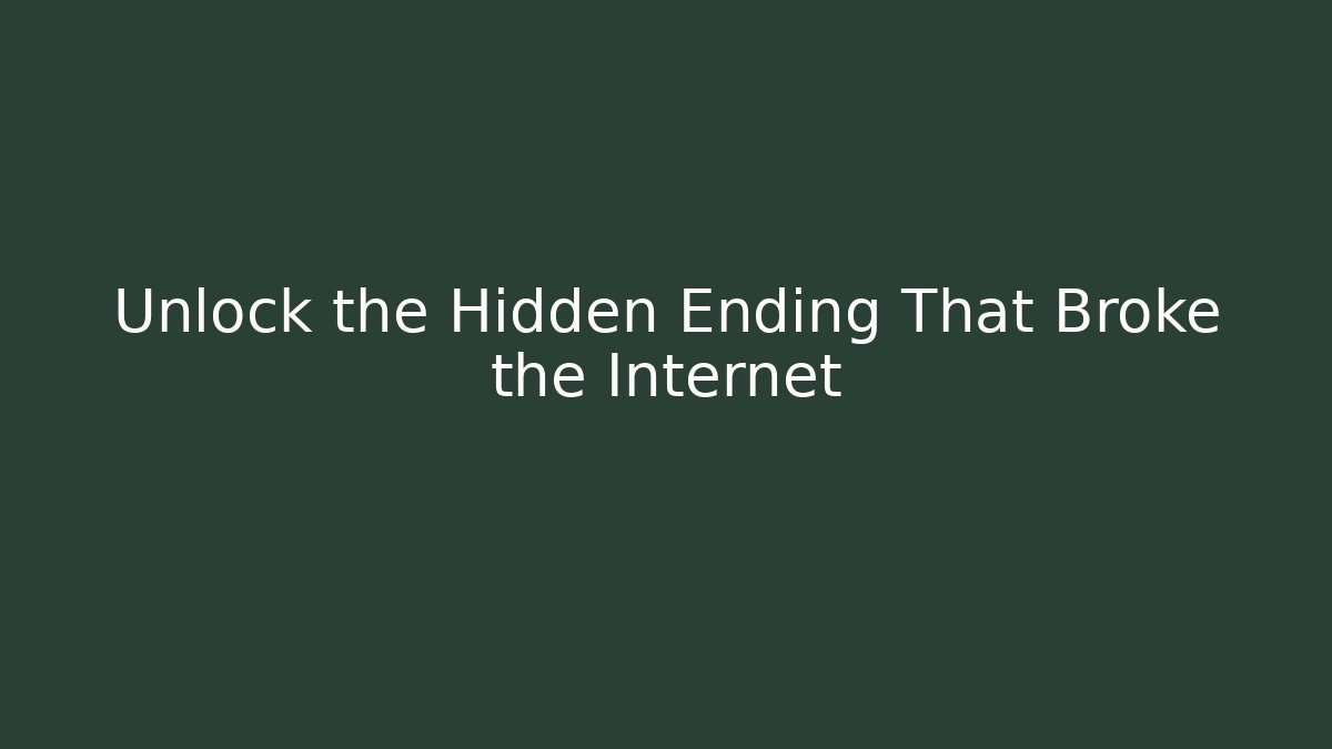 Unlock the Hidden Ending That Broke the Internet - Create More Assets