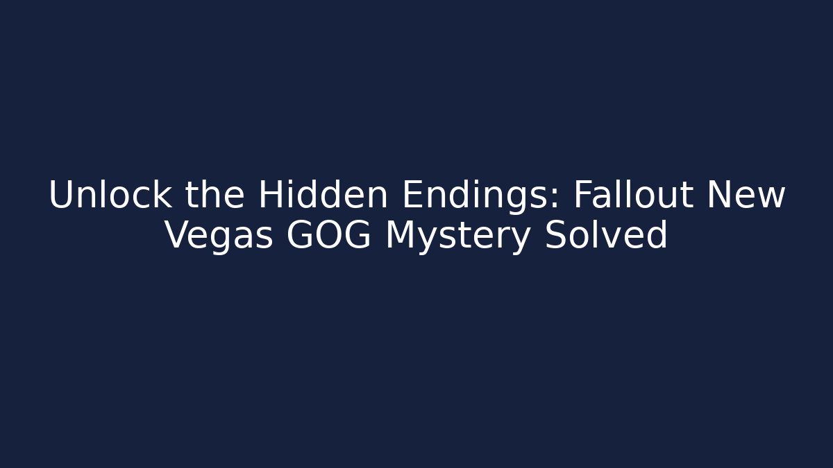 Unlock the Hidden Endings: Fallout New Vegas GOG Mystery Solved