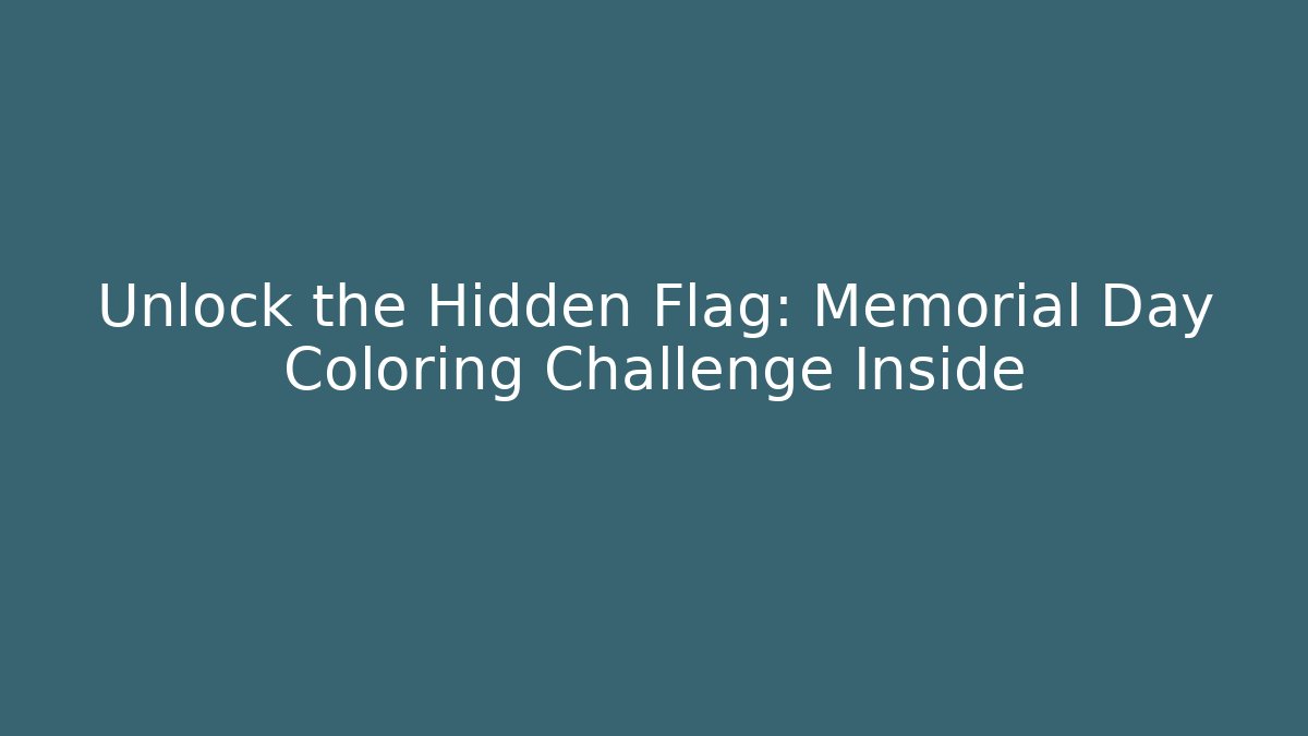 Unlock the Hidden Flag: Memorial Day Coloring Challenge Inside