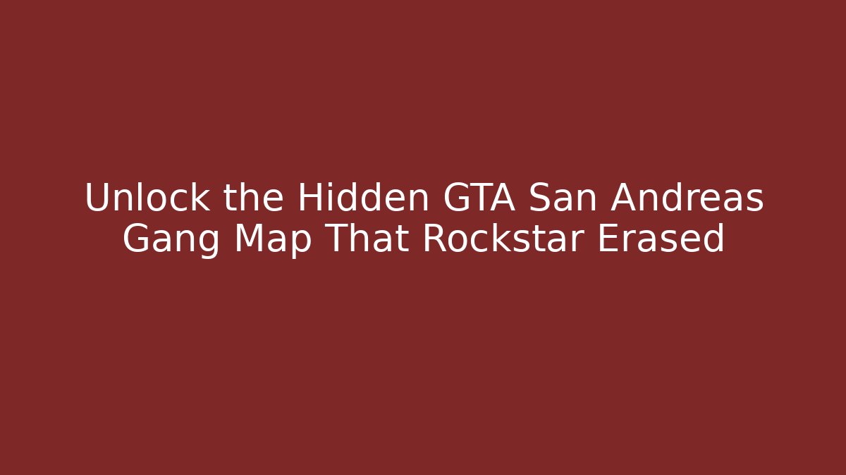 Unlock the Hidden GTA San Andreas Gang Map That Rockstar Erased