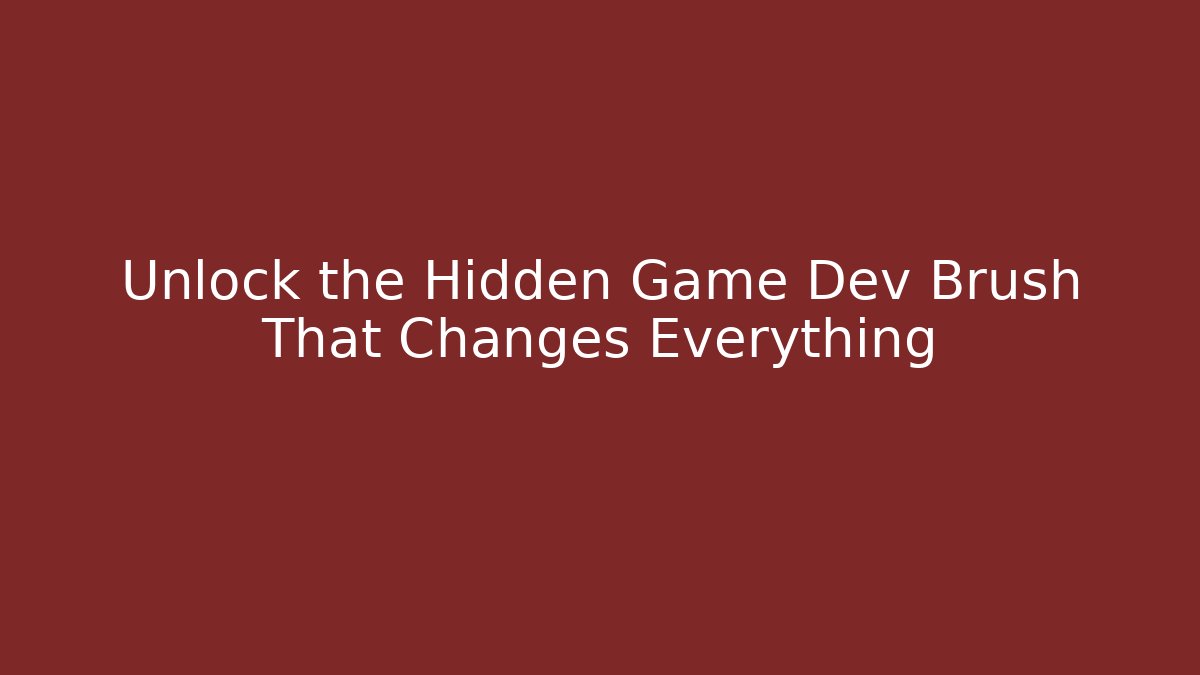 Unlock the Hidden Game Dev Brush That Changes Everything - Create More Assets