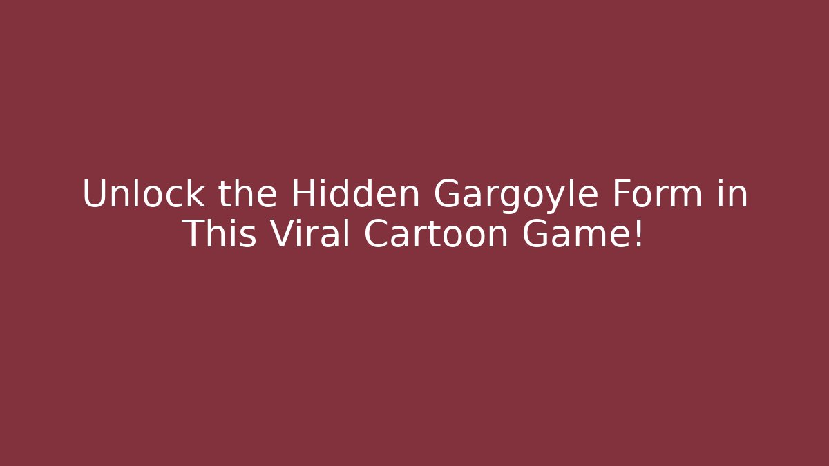 Unlock the Hidden Gargoyle Form in This Viral Cartoon Game!