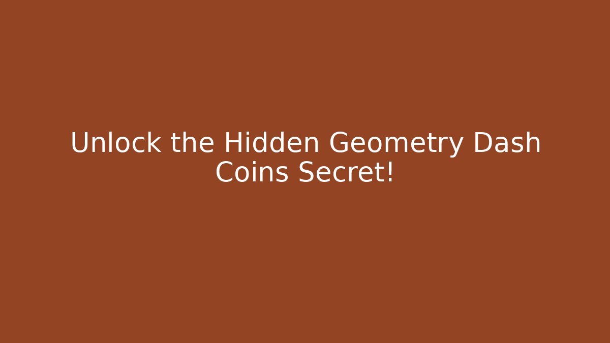 Unlock the Hidden Geometry Dash Coins Secret! - Create More Assets
