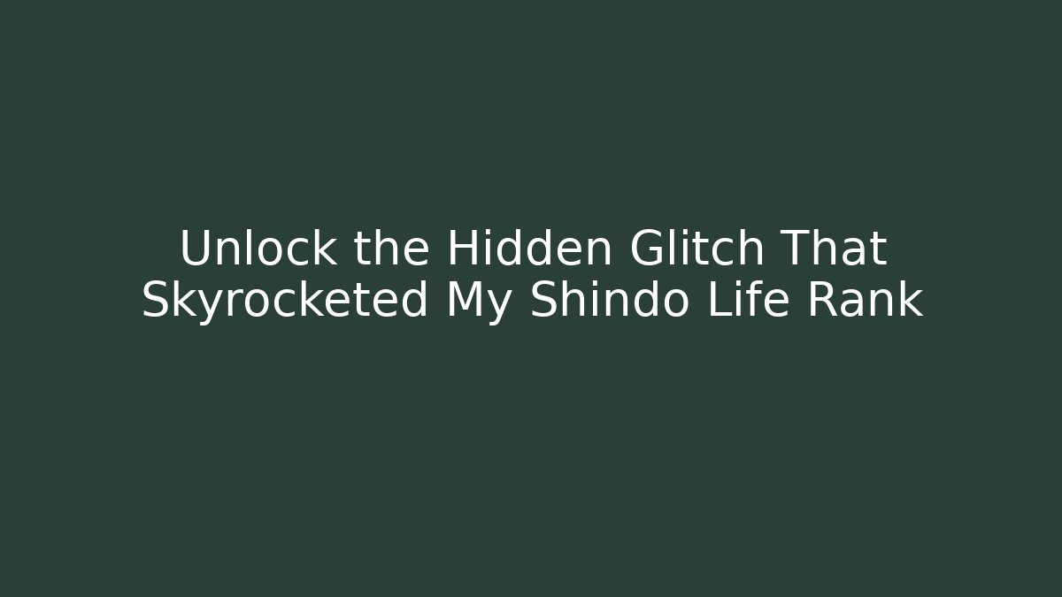 Unlock the Hidden Glitch That Skyrocketed My Shindo Life Rank