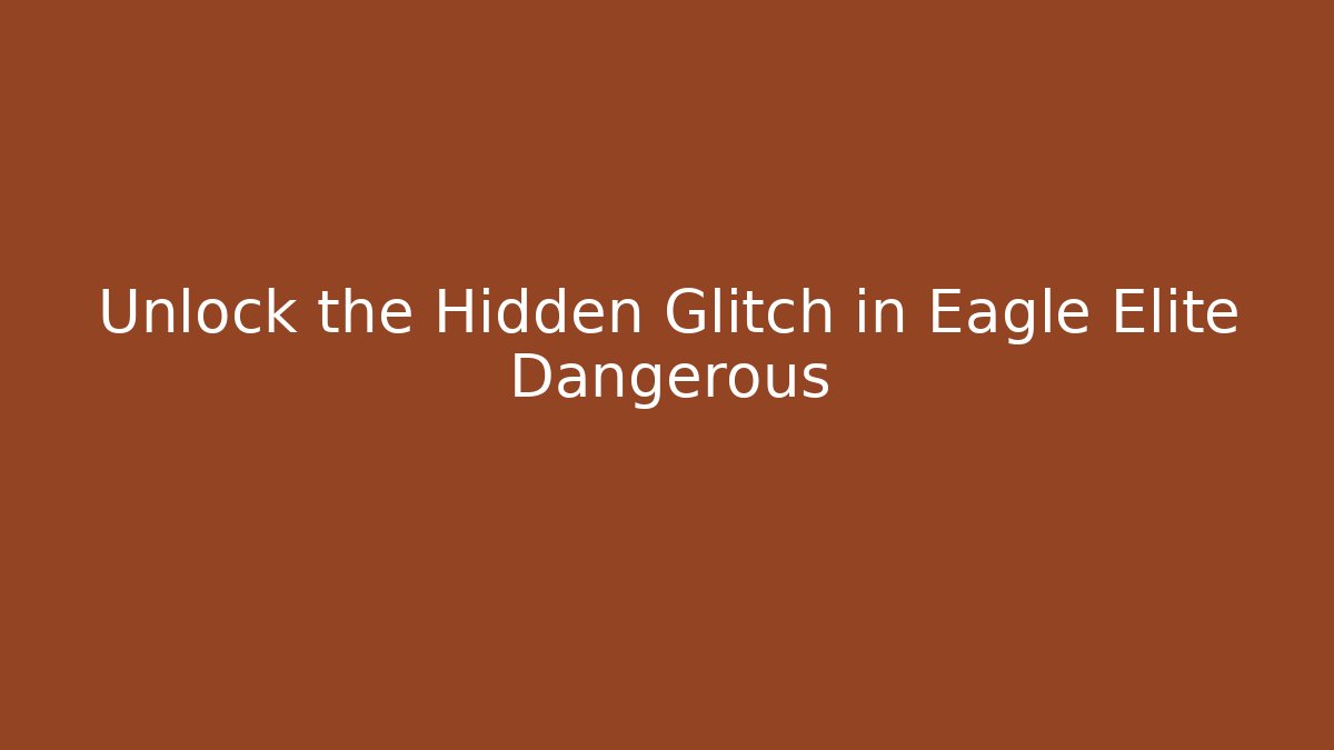 Unlock the Hidden Glitch in Eagle Elite Dangerous