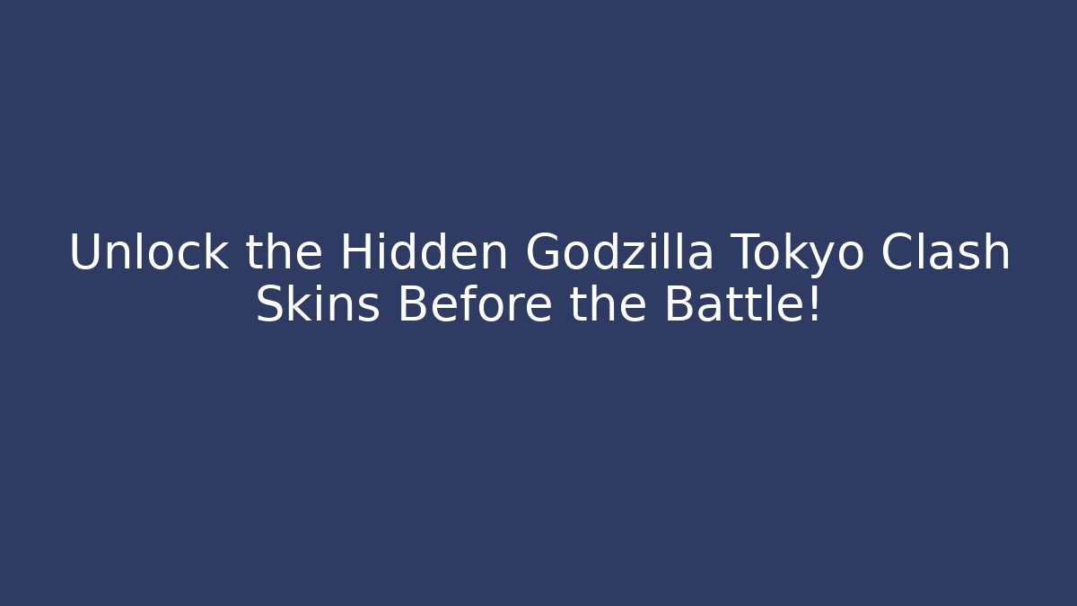 Unlock the Hidden Godzilla Tokyo Clash Skins Before the Battle!