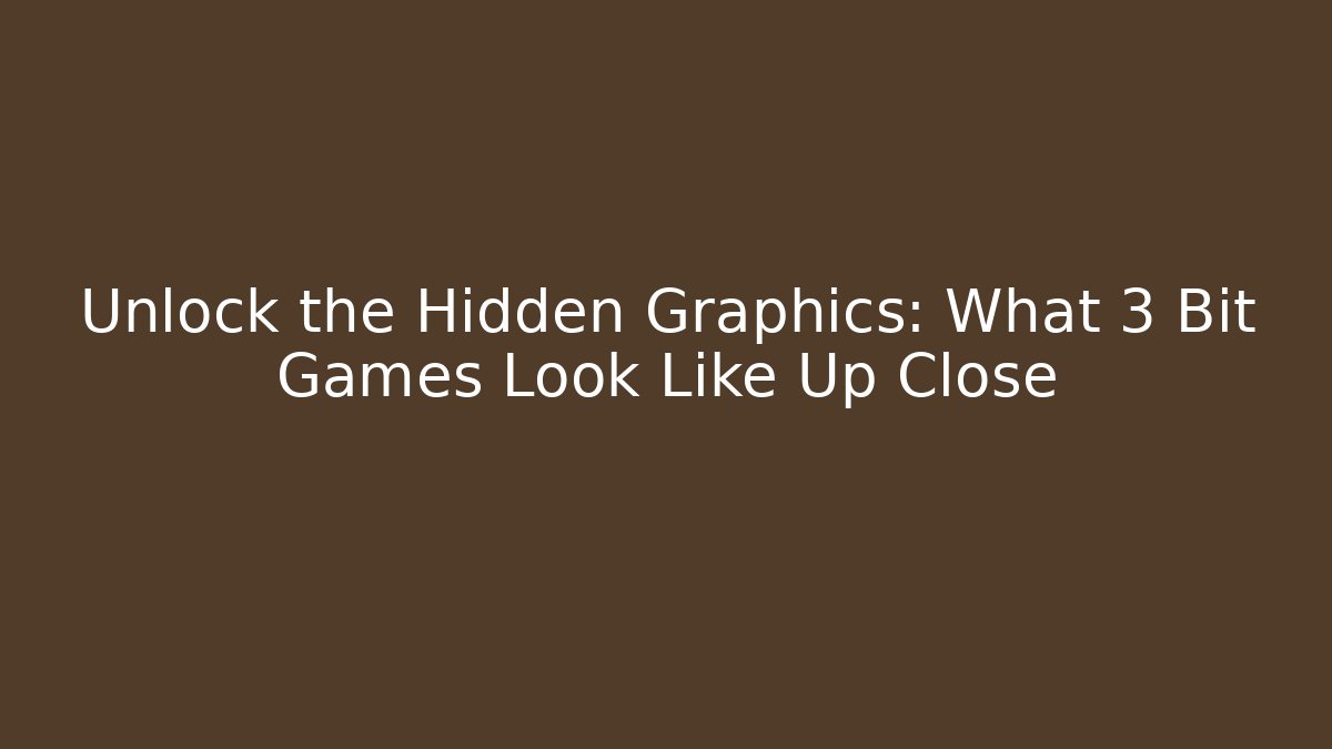 Unlock the Hidden Graphics: What 3 Bit Games Look Like Up Close - Create More Assets