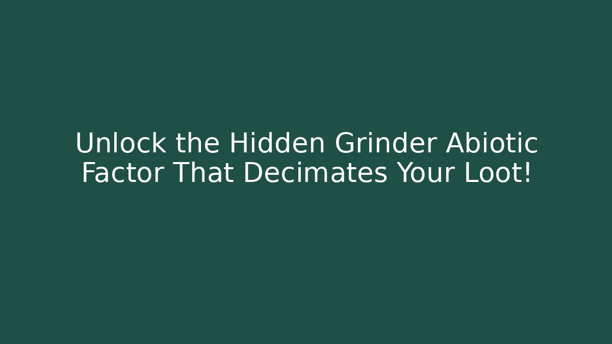 Unlock the Hidden Grinder Abiotic Factor That Decimates Your Loot! - Create More Assets