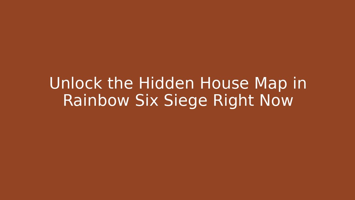 Unlock the Hidden House Map in Rainbow Six Siege Right Now