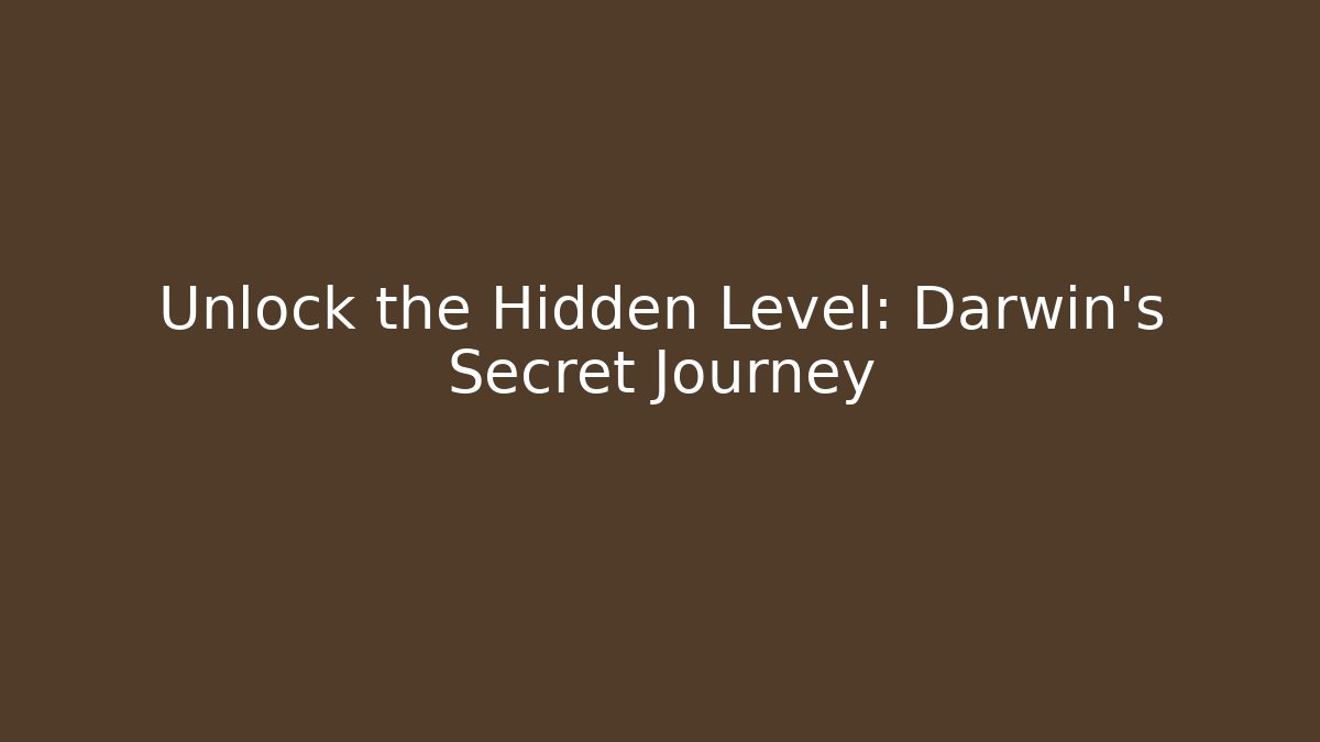 Unlock the Hidden Level: Darwin's Secret Journey