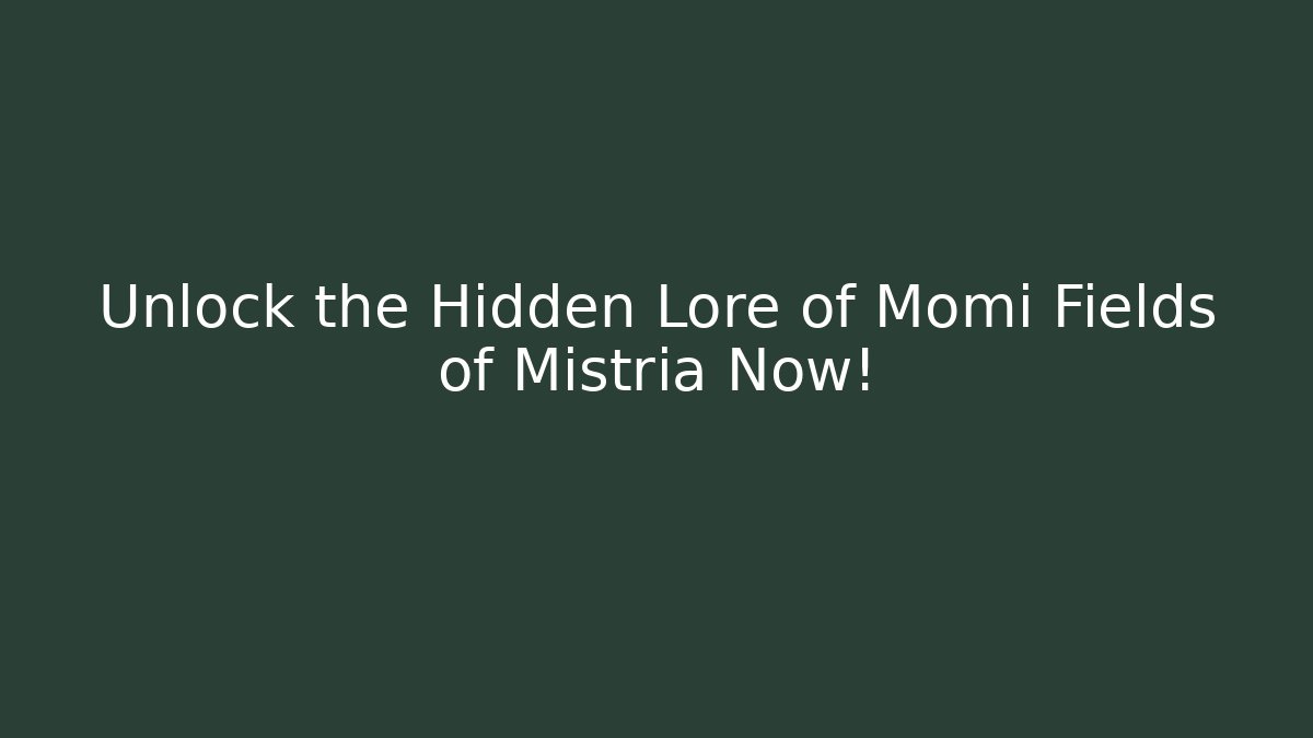 Unlock the Hidden Lore of Momi Fields of Mistria Now!