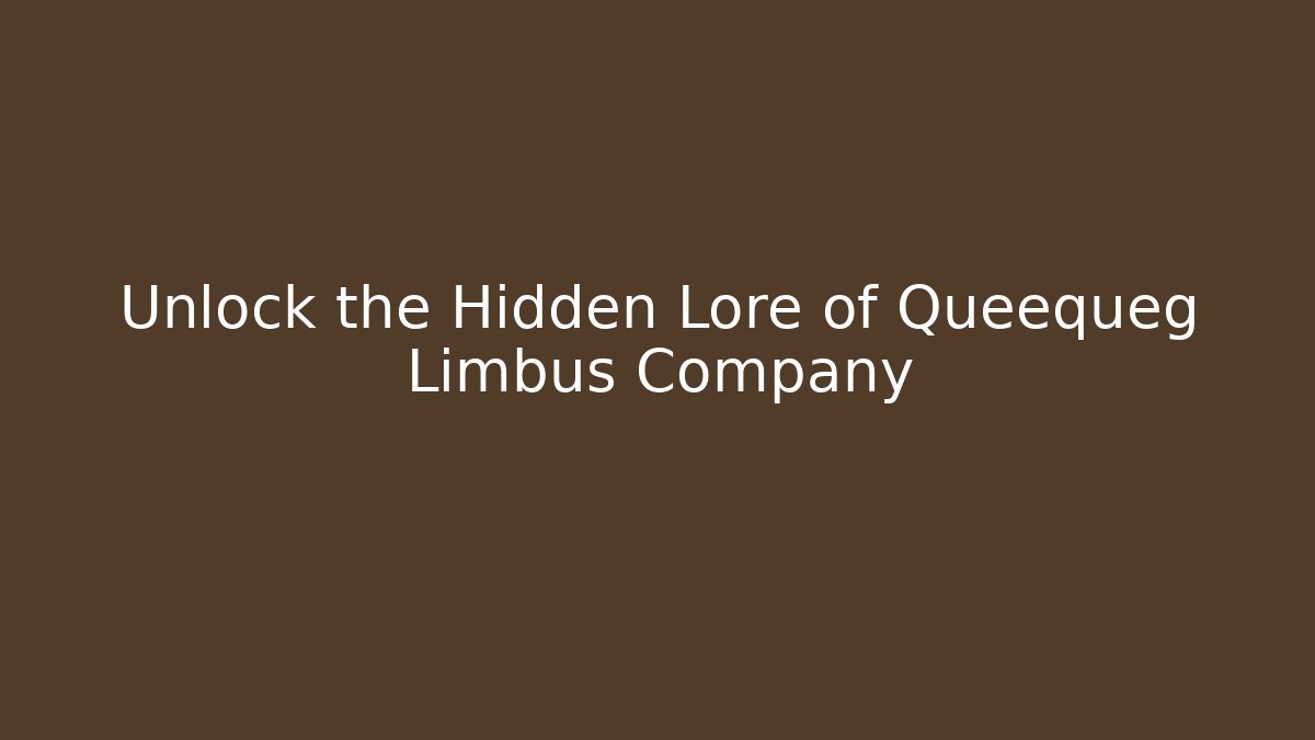 Unlock the Hidden Lore of Queequeg Limbus Company