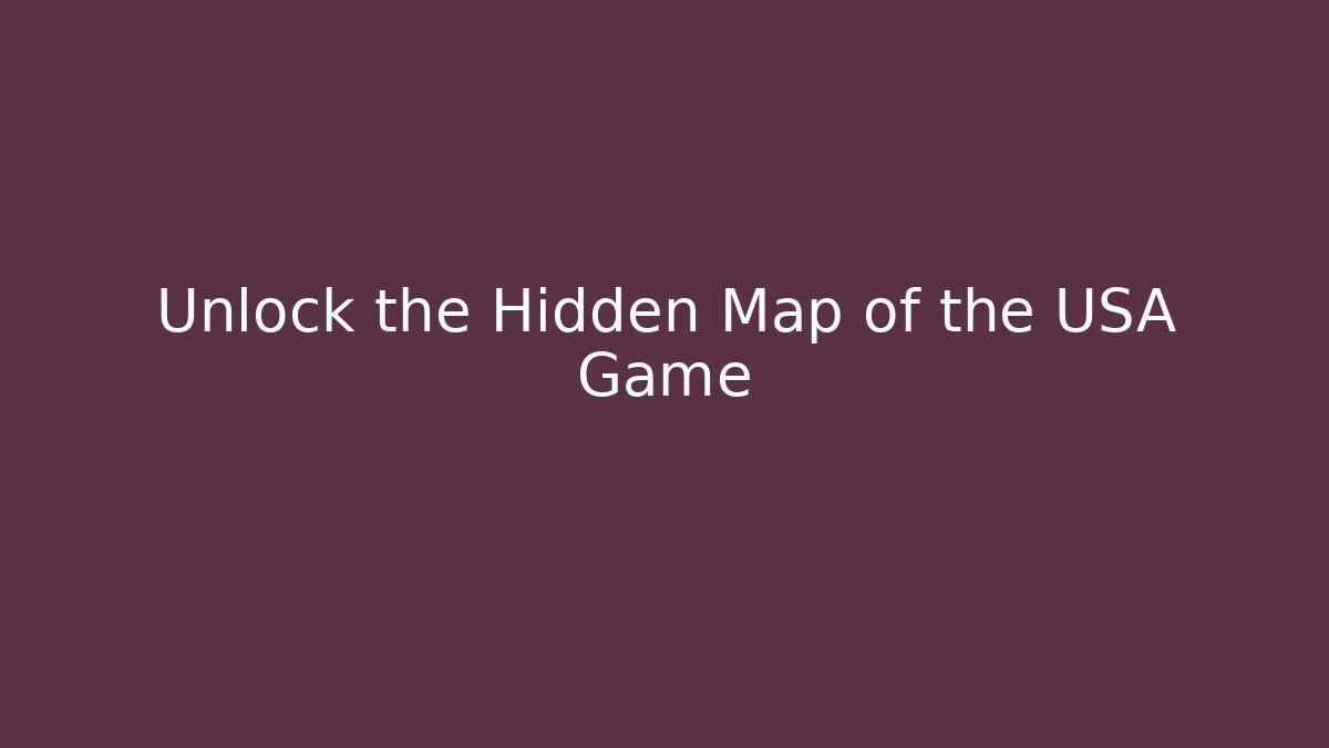 Unlock the Hidden Map of the USA Game