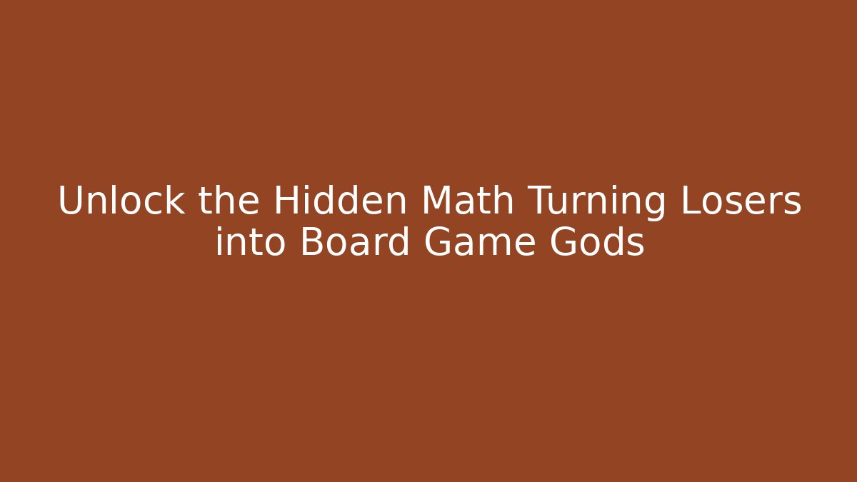 Unlock the Hidden Math Turning Losers into Board Game Gods