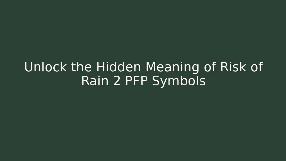 Unlock the Hidden Meaning of Risk of Rain 2 PFP Symbols