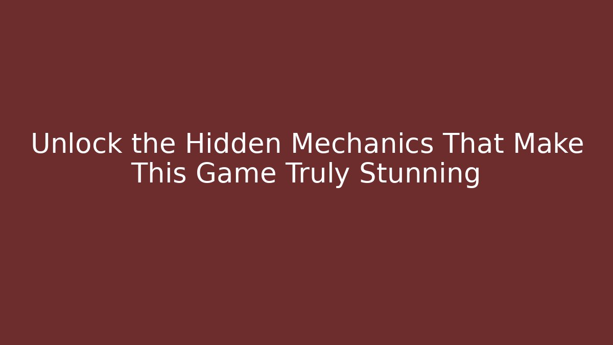 Unlock the Hidden Mechanics That Make This Game Truly Stunning