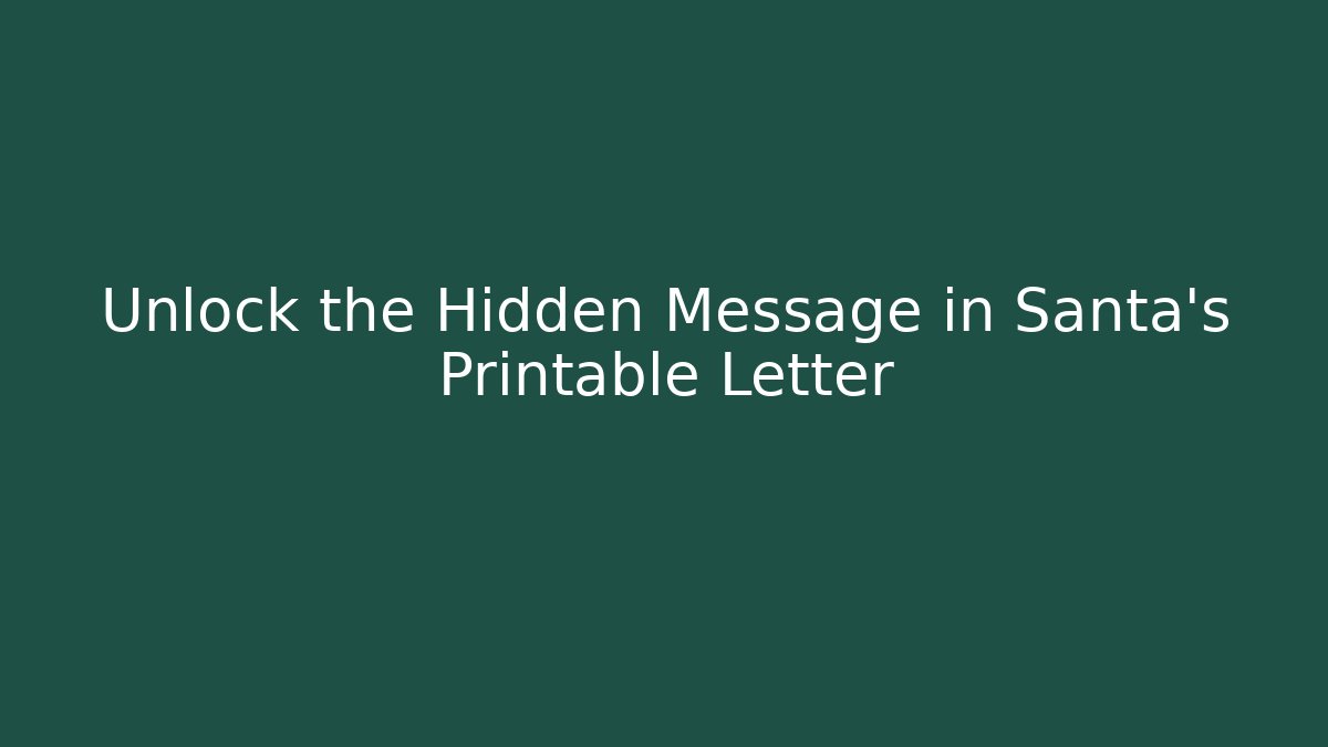 Unlock the Hidden Message in Santa's Printable Letter - Create More Assets