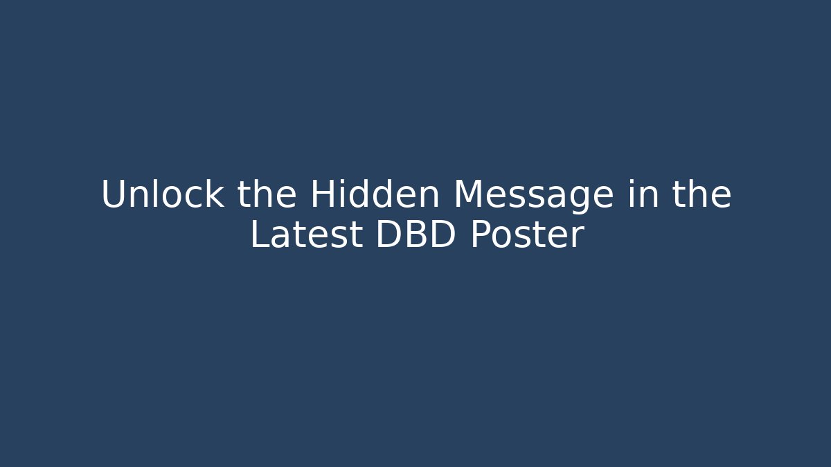 Unlock the Hidden Message in the Latest DBD Poster