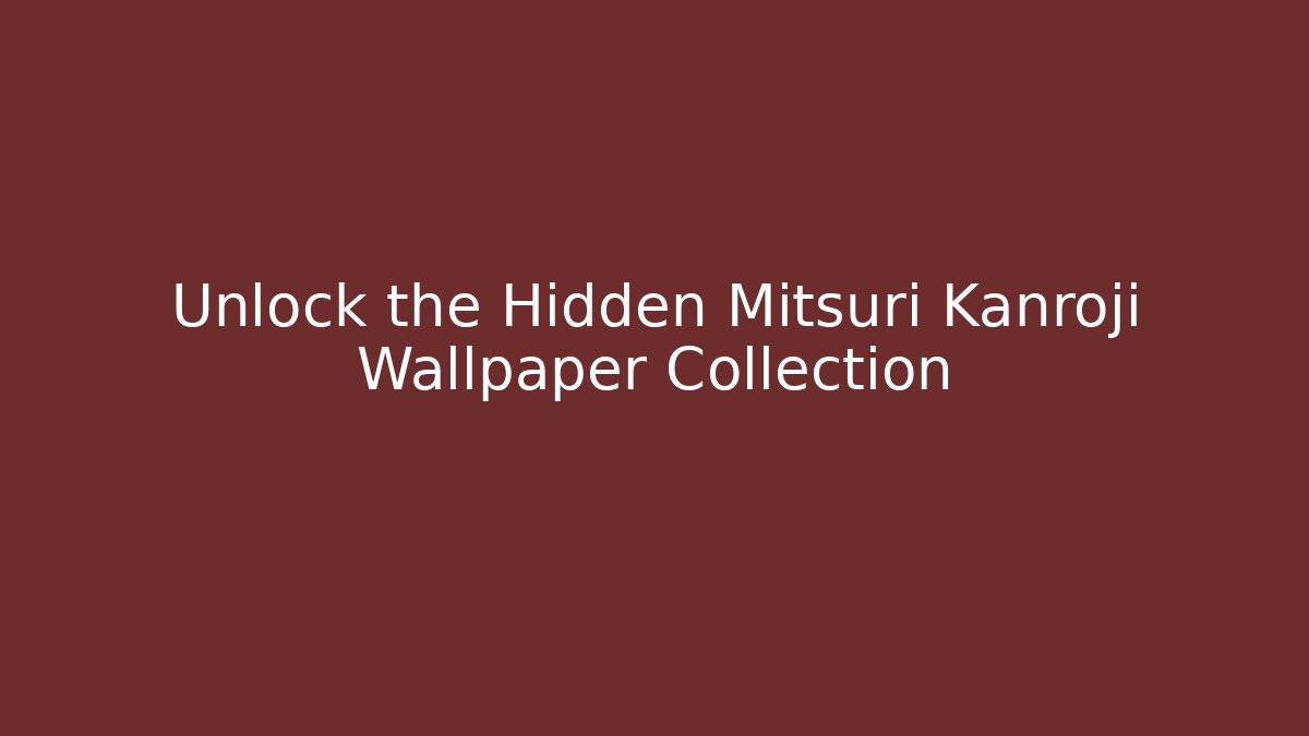 Unlock the Hidden Mitsuri Kanroji Wallpaper Collection - Create More Assets