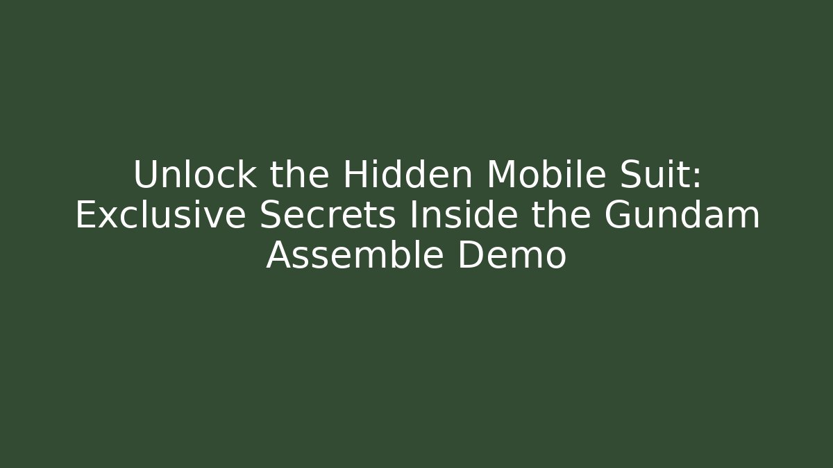 Unlock the Hidden Mobile Suit: Exclusive Secrets Inside the Gundam Assemble Demo