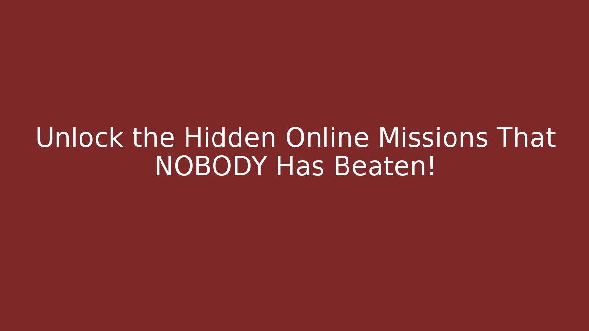 Unlock the Hidden Online Missions That NOBODY Has Beaten!