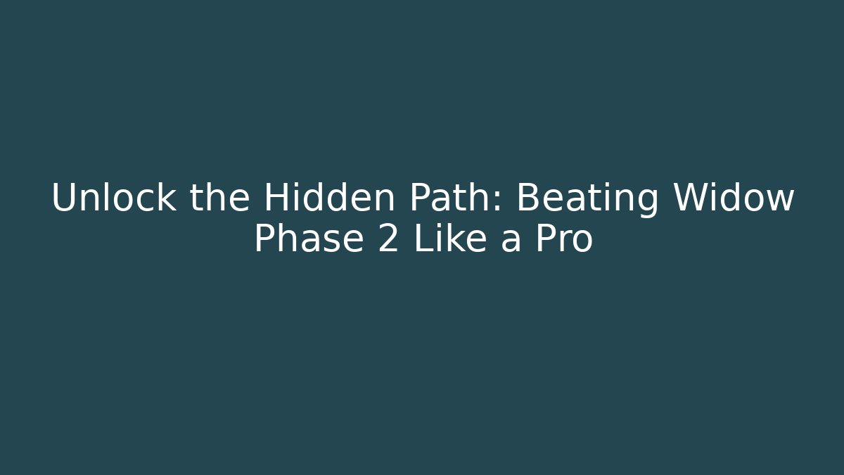 Unlock the Hidden Path: Beating Widow Phase 2 Like a Pro - Create More Assets