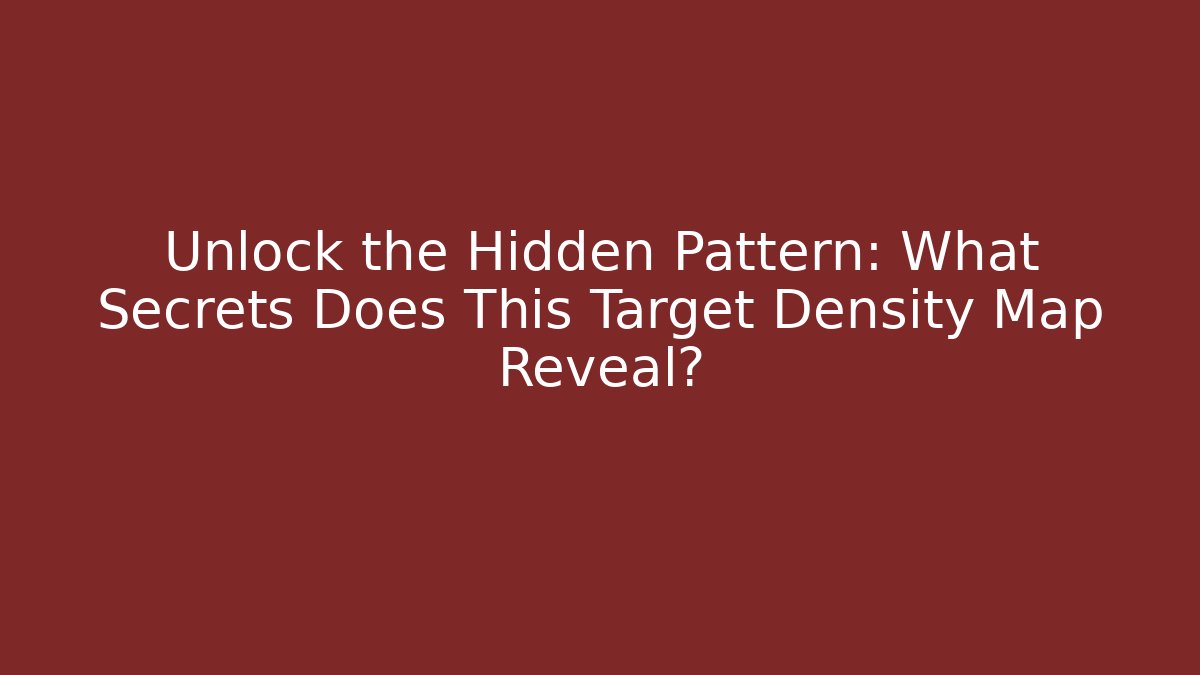Unlock the Hidden Pattern: What Secrets Does This Target Density Map Reveal?