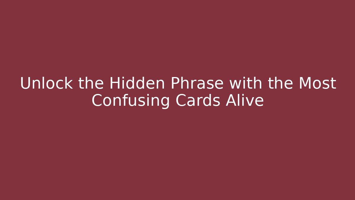 Unlock the Hidden Phrase with the Most Confusing Cards Alive - Create More Assets