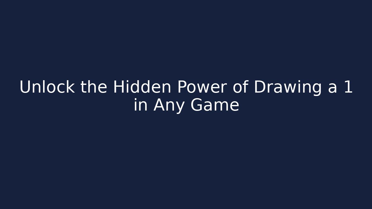 Unlock the Hidden Power of Drawing a 1 in Any Game