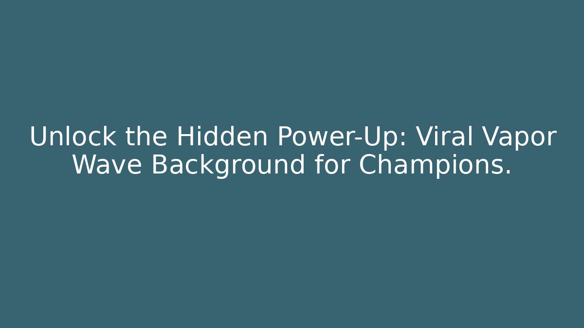 Unlock the Hidden Power-Up: Viral Vapor Wave Background for Champions.