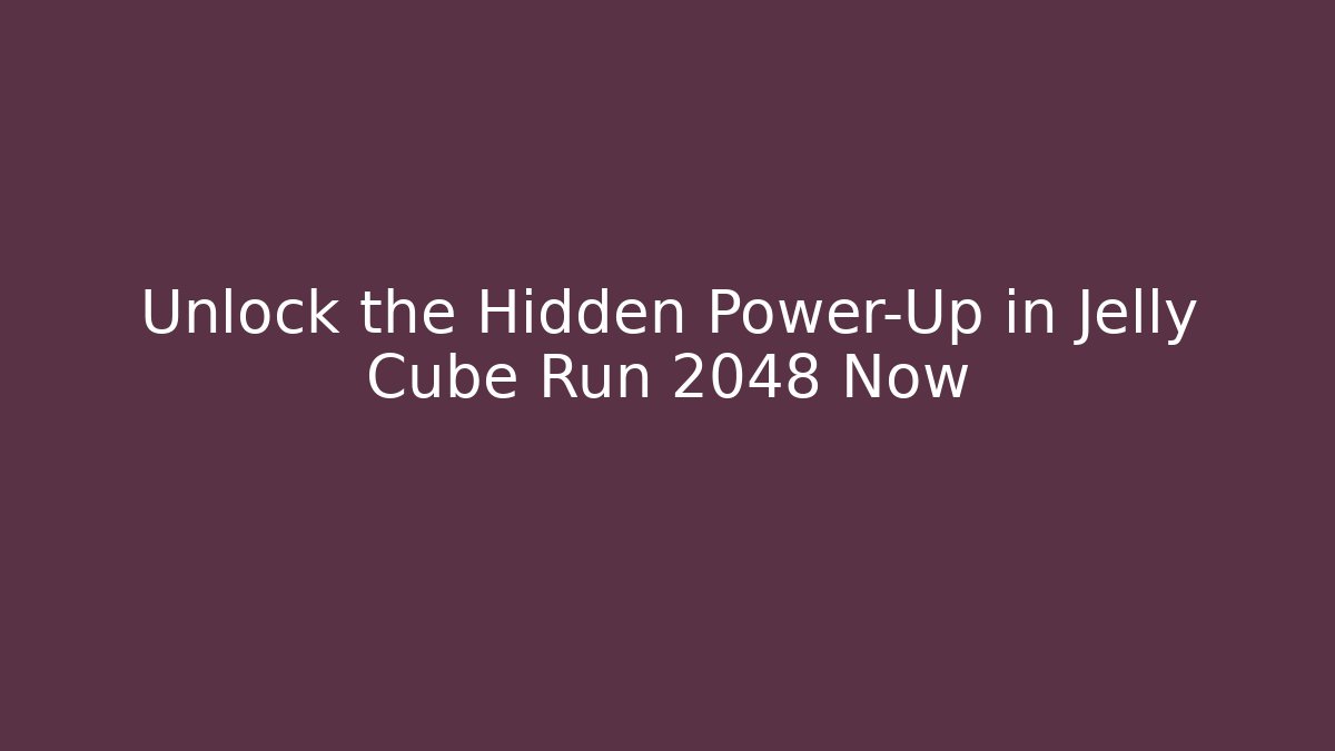Unlock the Hidden Power-Up in Jelly Cube Run 2048 Now